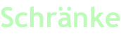 Schränke