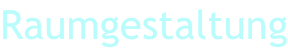 Raumgestaltung