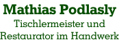 Mathias Podlasly Tischlermeister und Restaurator im Handwerk